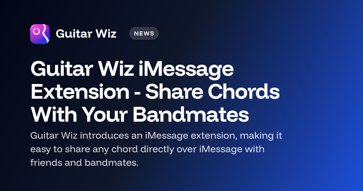 Guitar Wiz iMessage Extension - Share Chords With Your Bandmates