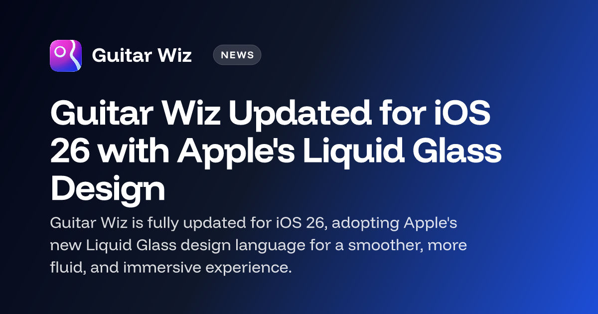 Guitar Wiz Updated for iOS 26 with Apple's Liquid Glass Design